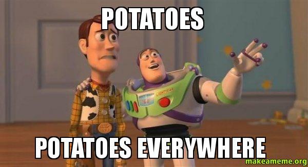 potatoes-potatoes-everywhere.jpg.2098e4e5c51956122ec84b7251b5a050.jpg